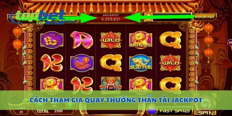 Cách tham gia quay thưởng thần tài jackpot
