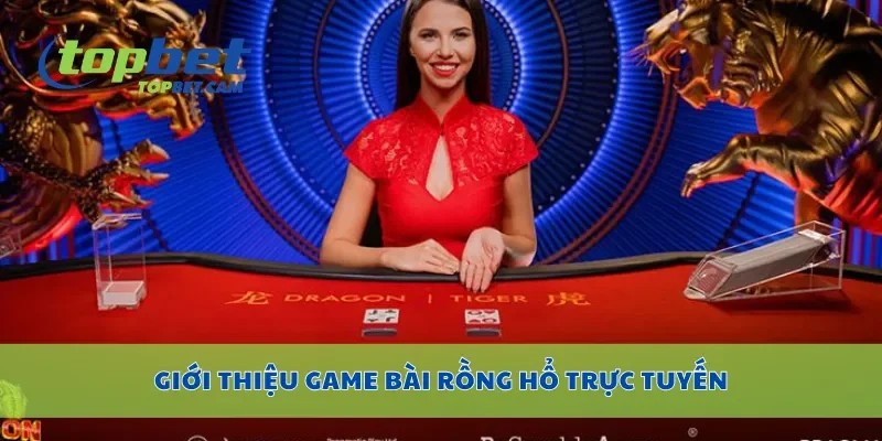 Giới thiệu game bài rồng hổ trực tuyến