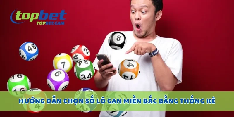 Hướng dẫn chọn số lô gan miền Bắc bằng thống kê