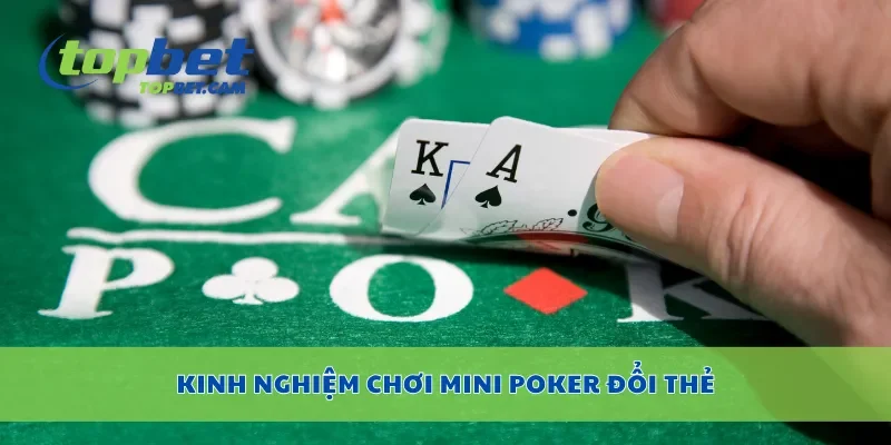Kinh nghiệm chơi mini poker đổi thẻ