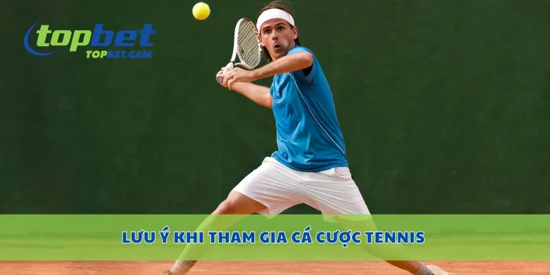 Lưu ý khi tham gia cá cược tennis
