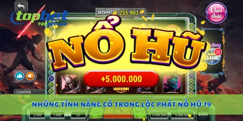 Những tính năng có trong lộc phát nổ hũ 79