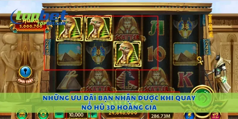 Những ưu đãi bạn nhận được khi quay nổ hũ 3D hoàng gia