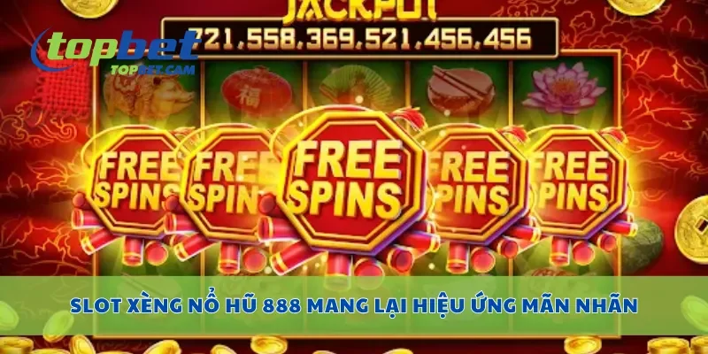 Slot xèng nổ hũ 888 mang lại hiệu ứng mãn nhãn