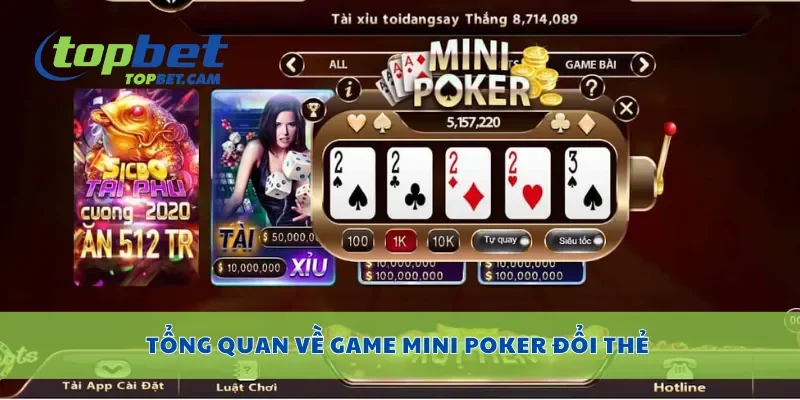 Tổng quan về game mini poker đổi thẻ